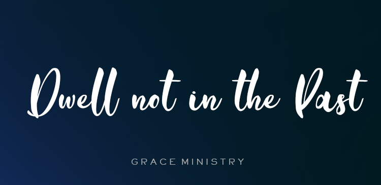 Bro Andrew Richard Daily Devotion - Dwell not in the Past